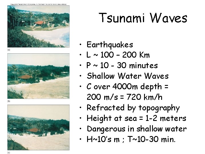 Tsunami Waves • • • Earthquakes L ~ 100 – 200 Km P ~