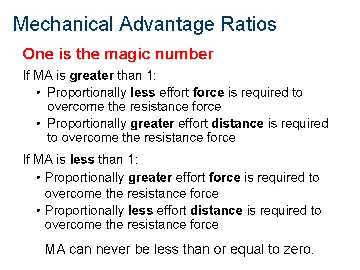 Mechanical Advantage Ratios One is the magic number If MA is greater than 1: