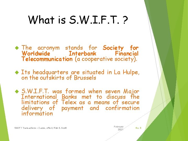 What is S. W. I. F. T. ? The acronym stands for Society for