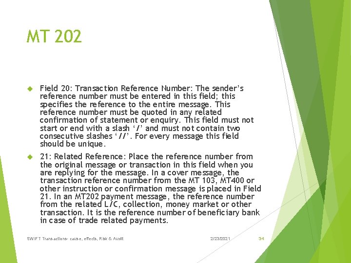 MT 202 Field 20: Transaction Reference Number: The sender’s reference number must be entered