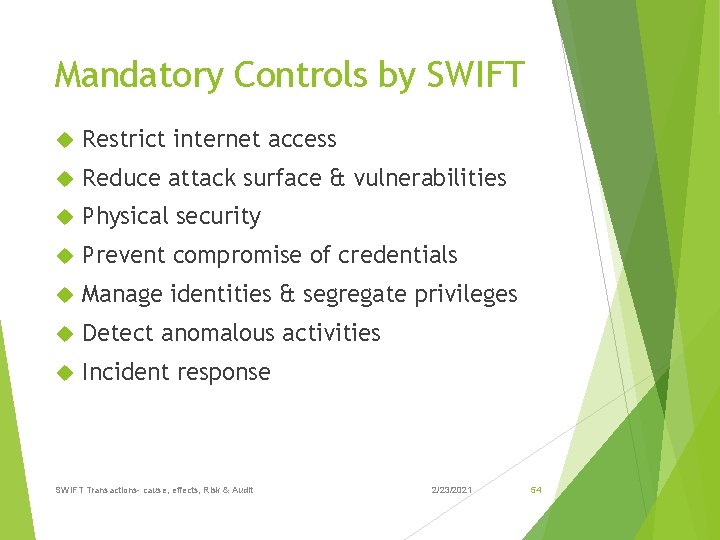 Mandatory Controls by SWIFT Restrict internet access Reduce attack surface & vulnerabilities Physical security