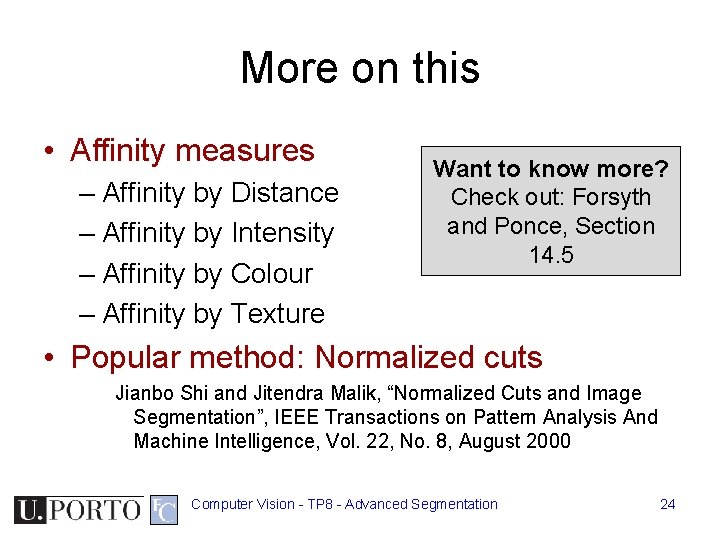 More on this • Affinity measures – Affinity by Distance – Affinity by Intensity More on this • Affinity measures – Affinity by Distance – Affinity by Intensity