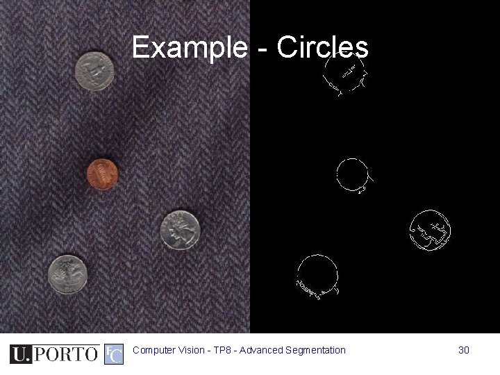 Example - Circles Computer Vision - TP 8 - Advanced Segmentation 30 Example - Circles Computer Vision - TP 8 - Advanced Segmentation 30