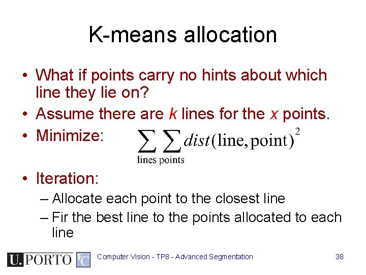 K-means allocation • What if points carry no hints about which line they lie K-means allocation • What if points carry no hints about which line they lie