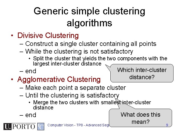 Generic simple clustering algorithms • Divisive Clustering – Construct a single cluster containing all Generic simple clustering algorithms • Divisive Clustering – Construct a single cluster containing all