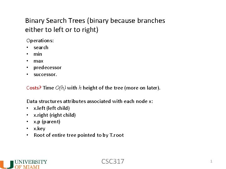 Binary Search Trees (binary because branches either to left or to right) Operations: •