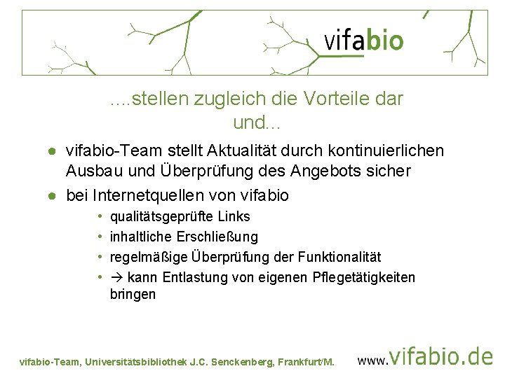 . . stellen zugleich die Vorteile dar und. . . ● vifabio-Team stellt Aktualität