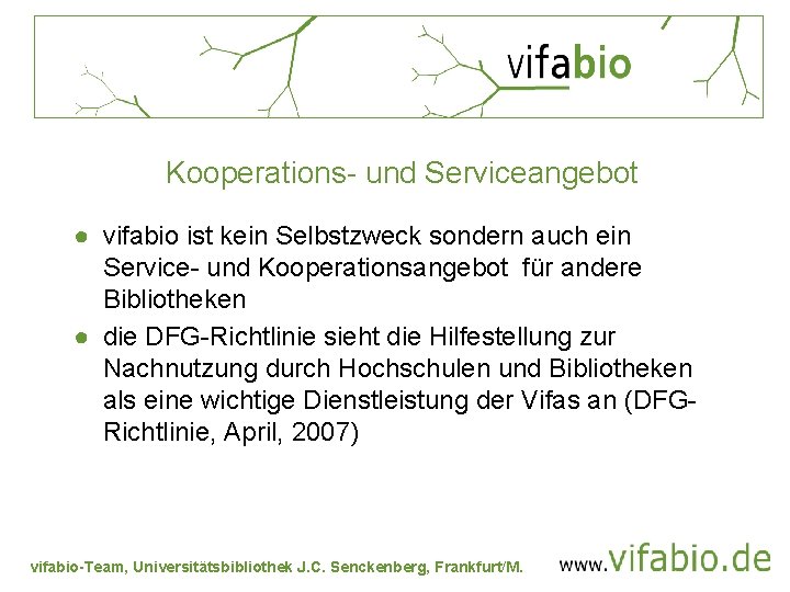 Kooperations- und Serviceangebot ● vifabio ist kein Selbstzweck sondern auch ein Service- und Kooperationsangebot