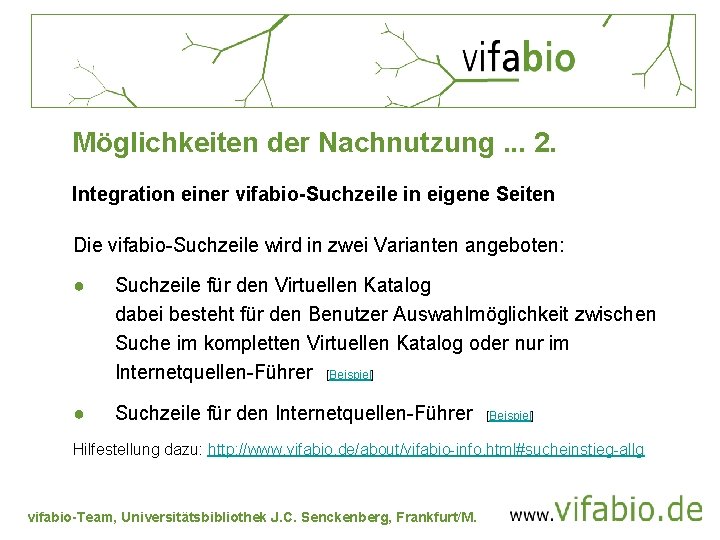 Möglichkeiten der Nachnutzung. . . 2. Integration einer vifabio-Suchzeile in eigene Seiten Die vifabio-Suchzeile