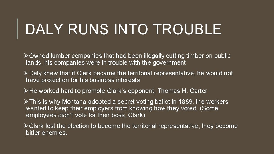 DALY RUNS INTO TROUBLE ØOwned lumber companies that had been illegally cutting timber on