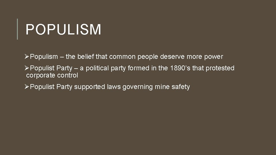 POPULISM ØPopulism – the belief that common people deserve more power ØPopulist Party –