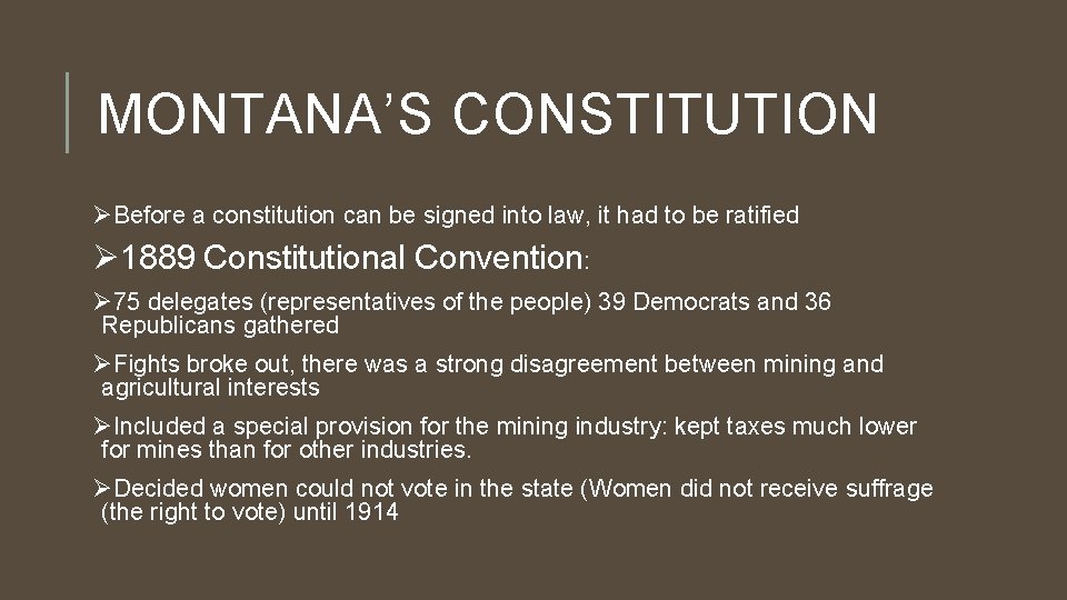 MONTANA’S CONSTITUTION ØBefore a constitution can be signed into law, it had to be