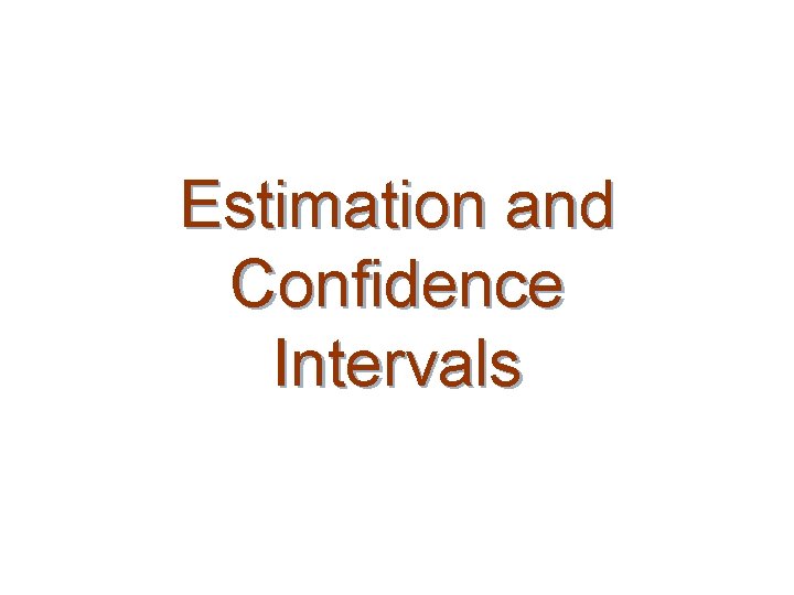 Estimation and Confidence Intervals 