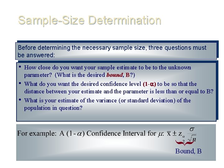 Sample-Size Determination Before determining the necessary sample size, three questions must be answered: •