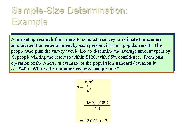 Sample-Size Determination: Example A marketing research firm wants to conduct a survey to estimate