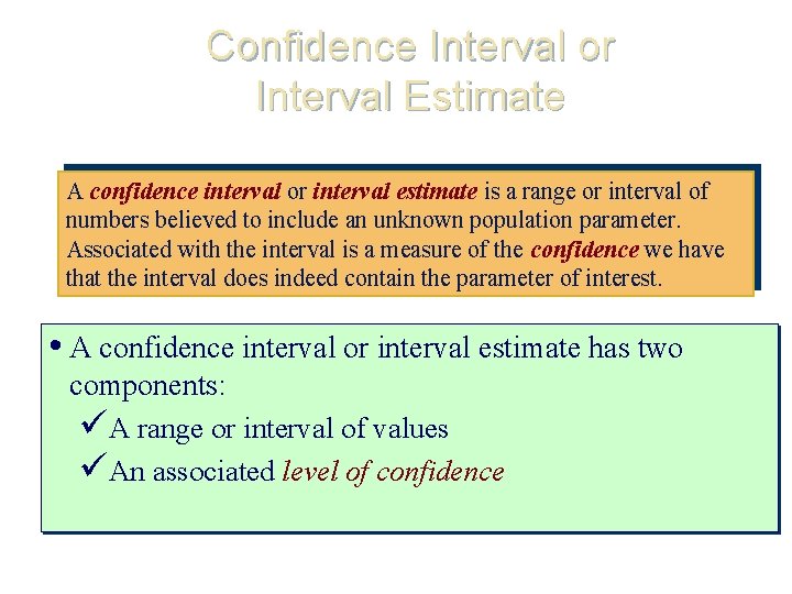 Confidence Interval or Interval Estimate A confidence interval or interval estimate is a range