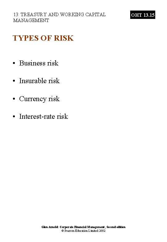 13 TREASURY AND WORKING CAPITAL MANAGEMENT TYPES OF RISK • Business risk • Insurable
