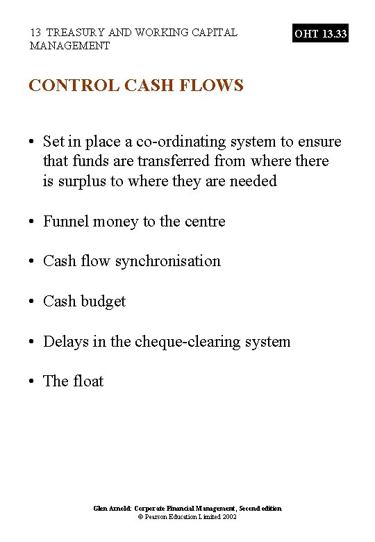 13 TREASURY AND WORKING CAPITAL MANAGEMENT OHT 13. 33 CONTROL CASH FLOWS • Set