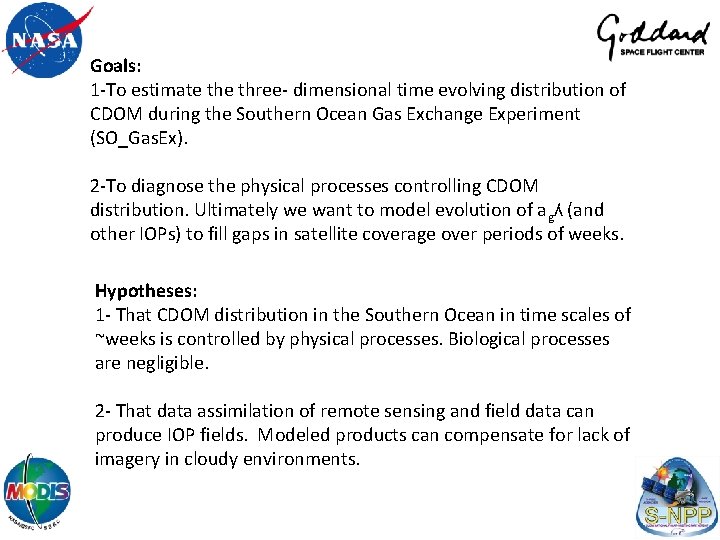 Goals: 1 -To estimate three- dimensional time evolving distribution of CDOM during the Southern