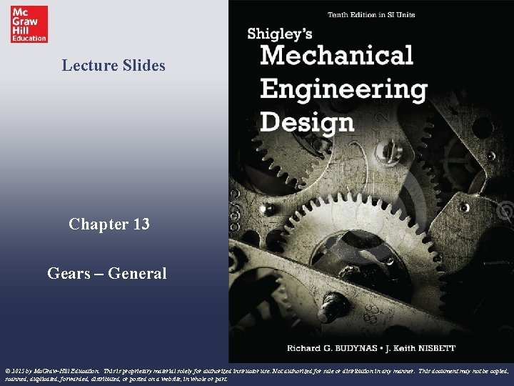 Lecture Slides Chapter 13 Gears – General © 2015 by Mc. Graw-Hill Education. This