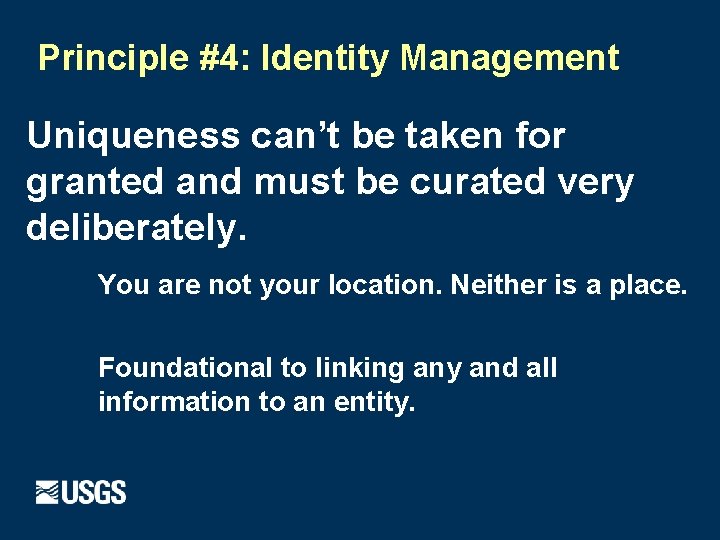 Principle #4: Identity Management Uniqueness can’t be taken for granted and must be curated