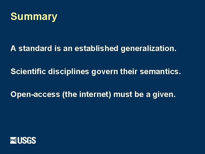Summary A standard is an established generalization. Scientific disciplines govern their semantics. Open-access (the