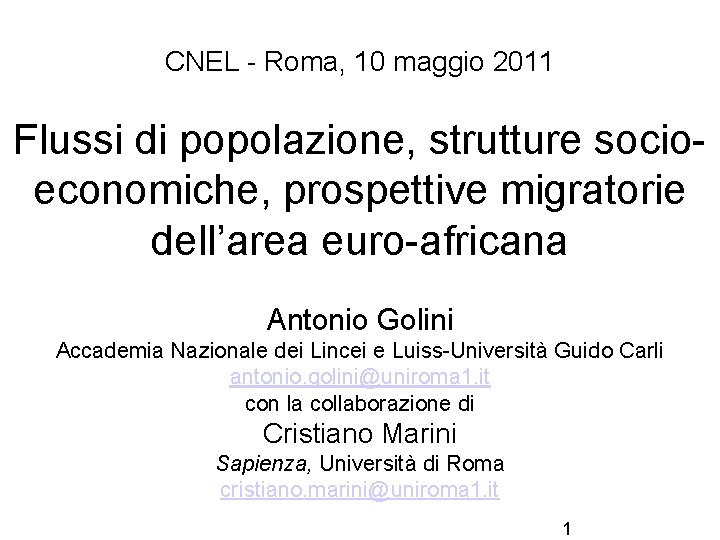 CNEL - Roma, 10 maggio 2011 Flussi di popolazione, strutture socioeconomiche, prospettive migratorie dell’area