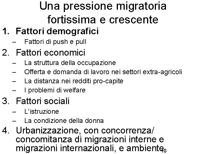 Una pressione migratoria fortissima e crescente 1. Fattori demografici – Fattori di push e