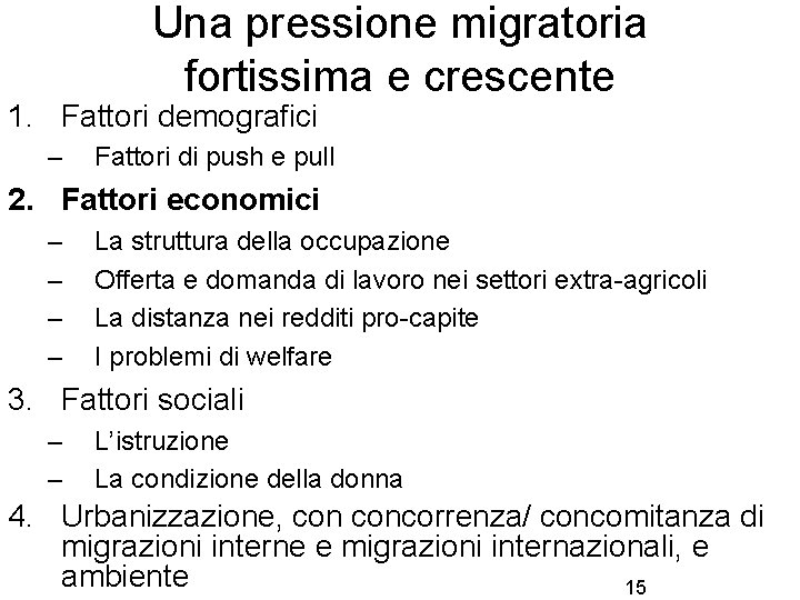 Una pressione migratoria fortissima e crescente 1. Fattori demografici – Fattori di push e