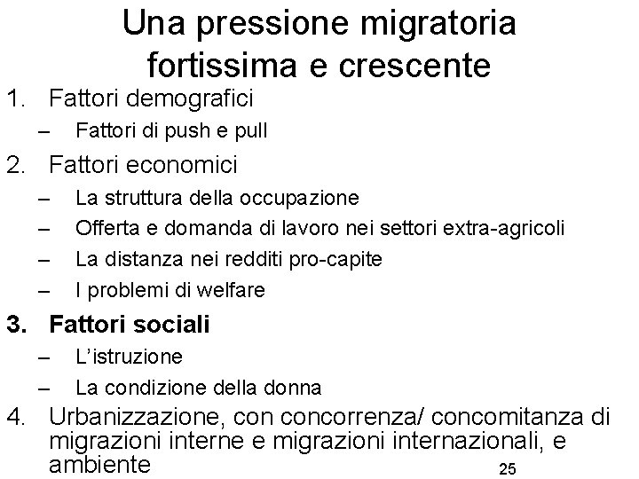 Una pressione migratoria fortissima e crescente 1. Fattori demografici – Fattori di push e