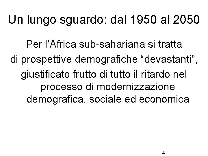 Un lungo sguardo: dal 1950 al 2050 Per l’Africa sub-sahariana si tratta di prospettive