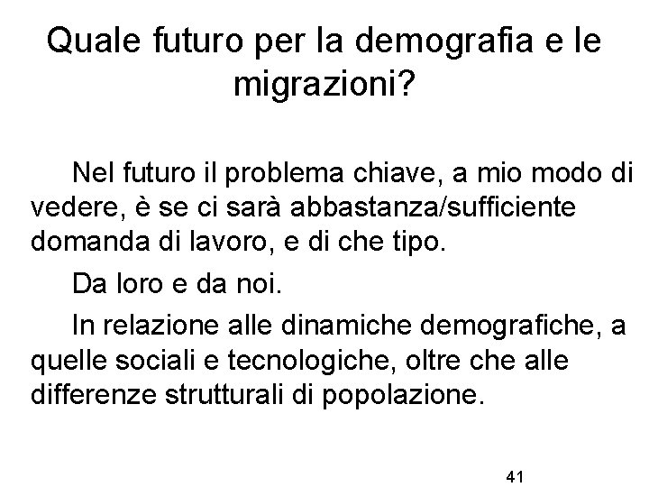 Quale futuro per la demografia e le migrazioni? Nel futuro il problema chiave, a