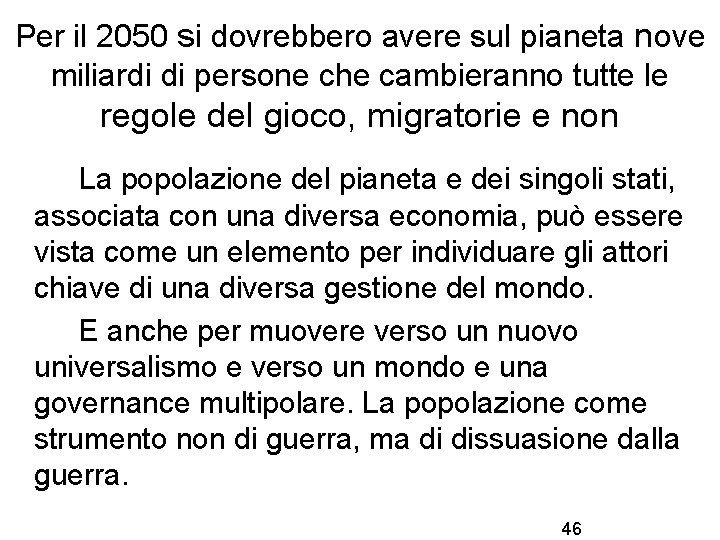 Per il 2050 si dovrebbero avere sul pianeta nove miliardi di persone che cambieranno