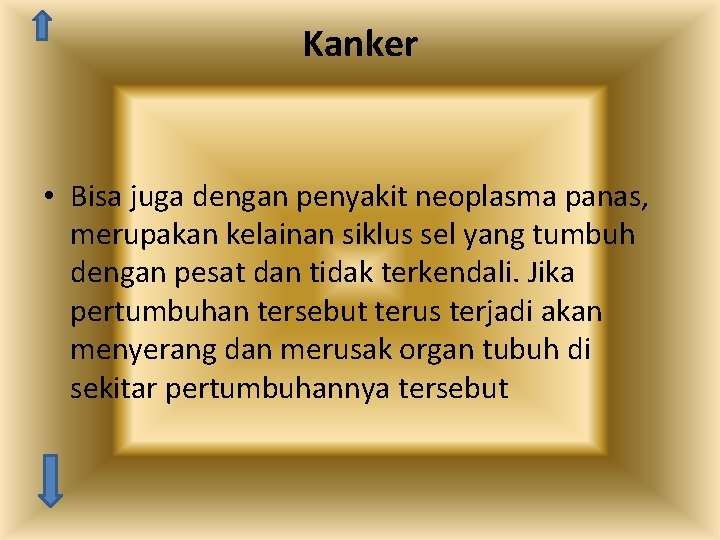 Kanker • Bisa juga dengan penyakit neoplasma panas, merupakan kelainan siklus sel yang tumbuh