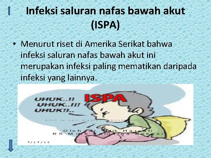 Infeksi saluran nafas bawah akut (ISPA) • Menurut riset di Amerika Serikat bahwa infeksi