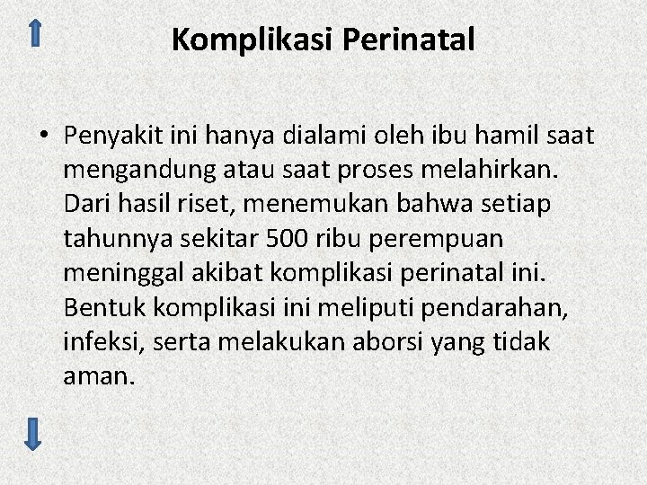 Komplikasi Perinatal • Penyakit ini hanya dialami oleh ibu hamil saat mengandung atau saat