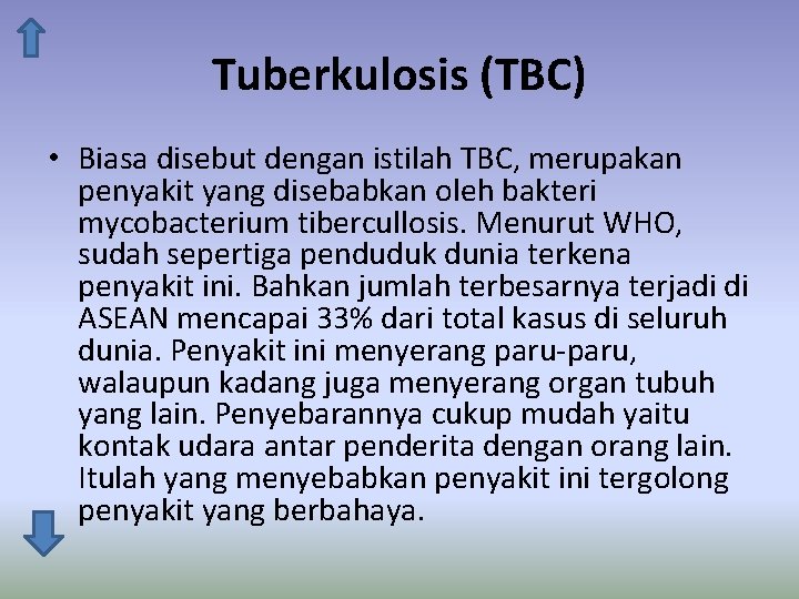 Tuberkulosis (TBC) • Biasa disebut dengan istilah TBC, merupakan penyakit yang disebabkan oleh bakteri