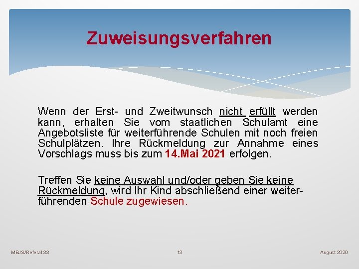 Zuweisungsverfahren Wenn der Erst- und Zweitwunsch nicht erfüllt werden kann, erhalten Sie vom staatlichen Zuweisungsverfahren Wenn der Erst- und Zweitwunsch nicht erfüllt werden kann, erhalten Sie vom staatlichen