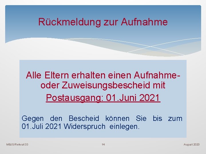 Rückmeldung zur Aufnahme Alle Eltern erhalten einen Aufnahmeoder Zuweisungsbescheid mit Postausgang: 01. Juni 2021