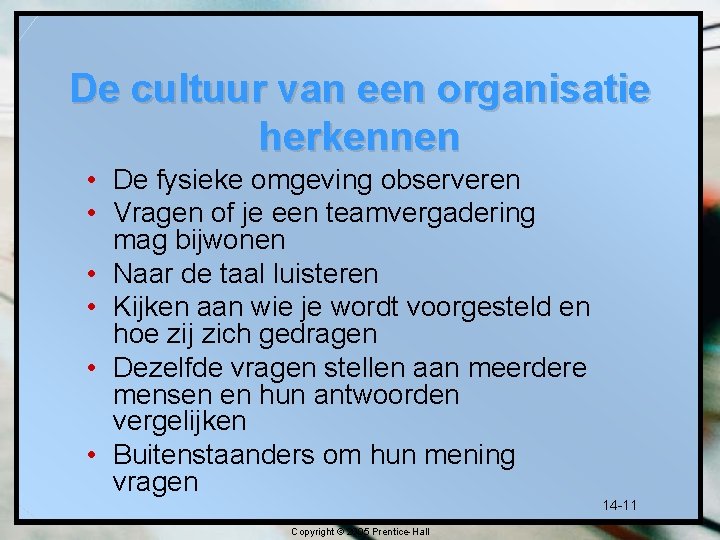 De cultuur van een organisatie herkennen • De fysieke omgeving observeren • Vragen of