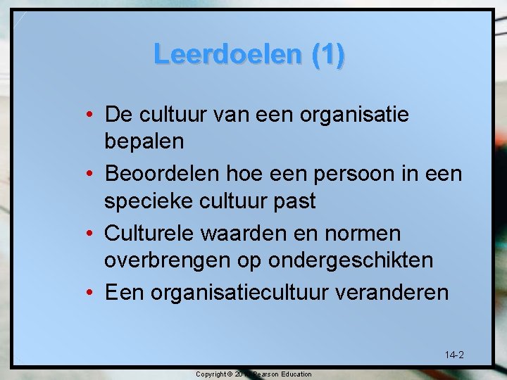 Leerdoelen (1) • De cultuur van een organisatie bepalen • Beoordelen hoe een persoon