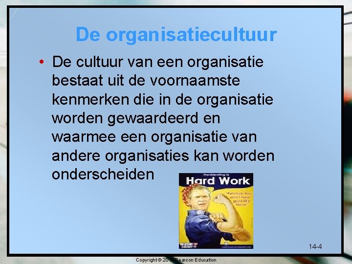 De organisatiecultuur • De cultuur van een organisatie bestaat uit de voornaamste kenmerken die