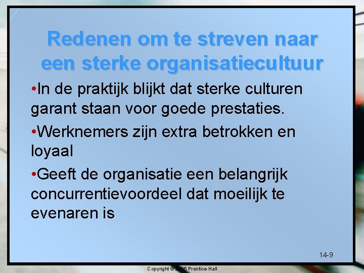 Redenen om te streven naar een sterke organisatiecultuur • In de praktijk blijkt dat