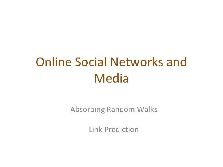 Online Social Networks and Media Absorbing Random Walks Link Prediction 