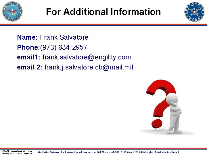 For Additional Information Name: Frank Salvatore Phone: (973) 634 -2957 email 1: frank. salvatore@engility.