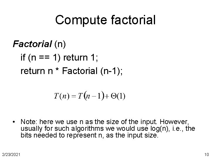 Compute factorial Factorial (n) if (n == 1) return 1; return n * Factorial
