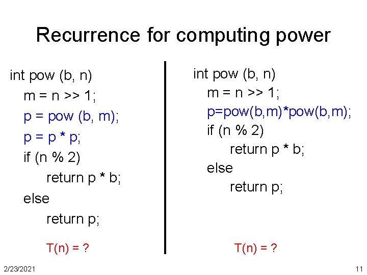 Recurrence for computing power int pow (b, n) m = n >> 1; p