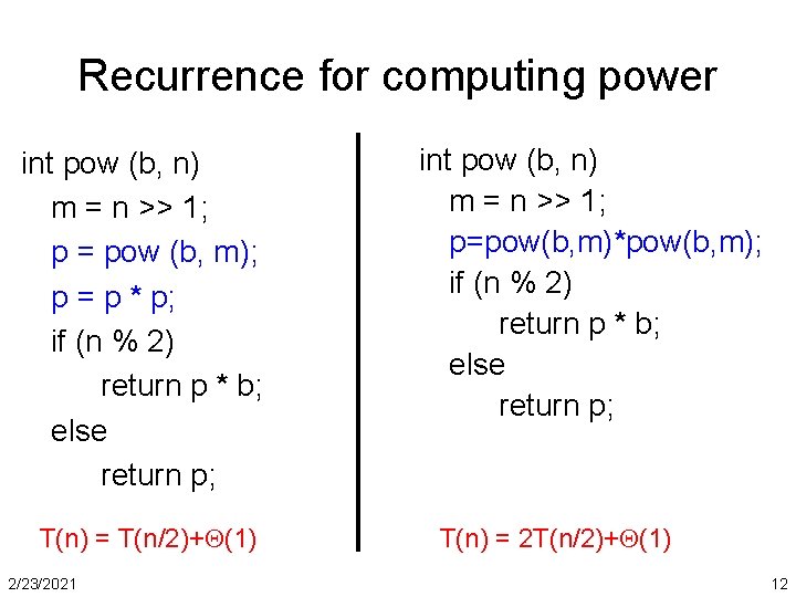 Recurrence for computing power int pow (b, n) m = n >> 1; p