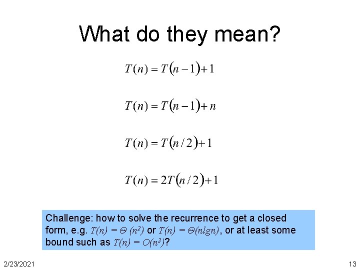 What do they mean? Challenge: how to solve the recurrence to get a closed