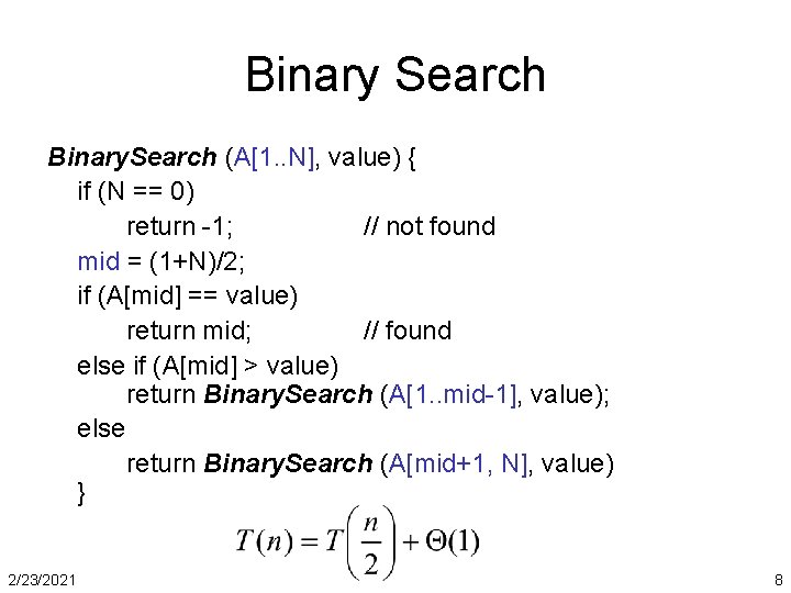 Binary Search Binary. Search (A[1. . N], value) { if (N == 0) return